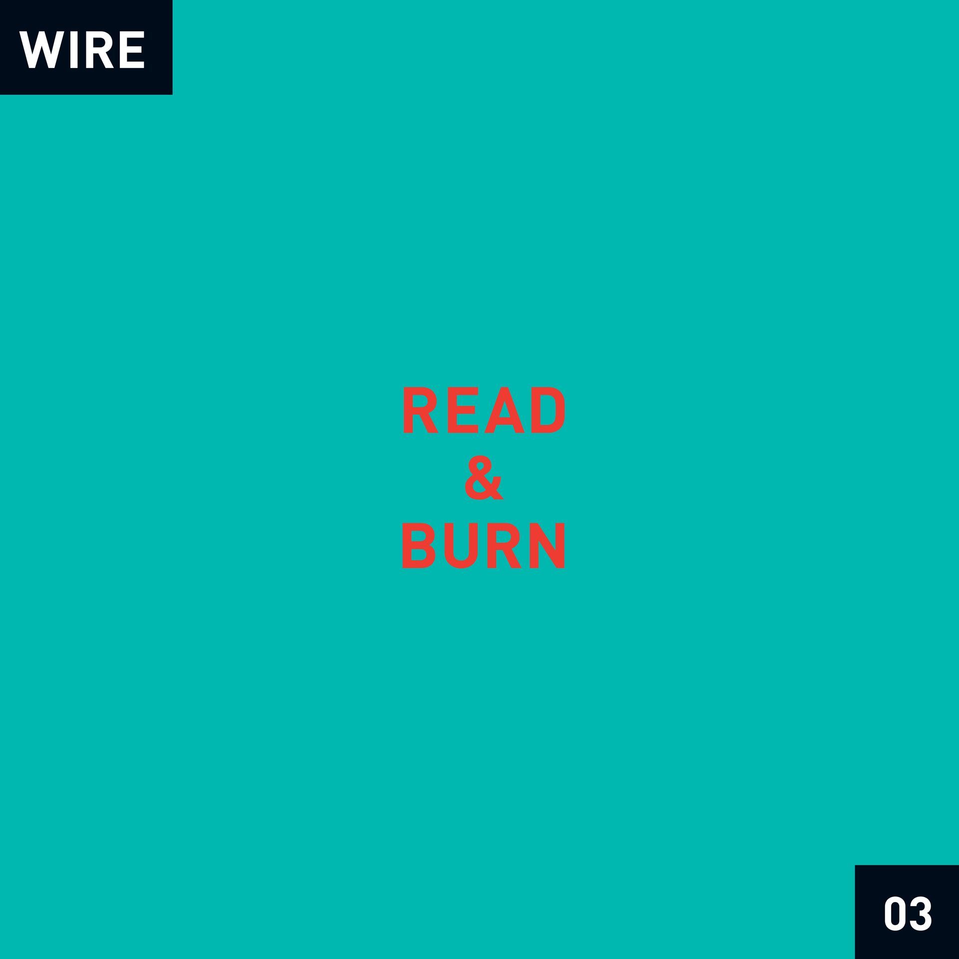 Read & Burn 03 + - by Wire