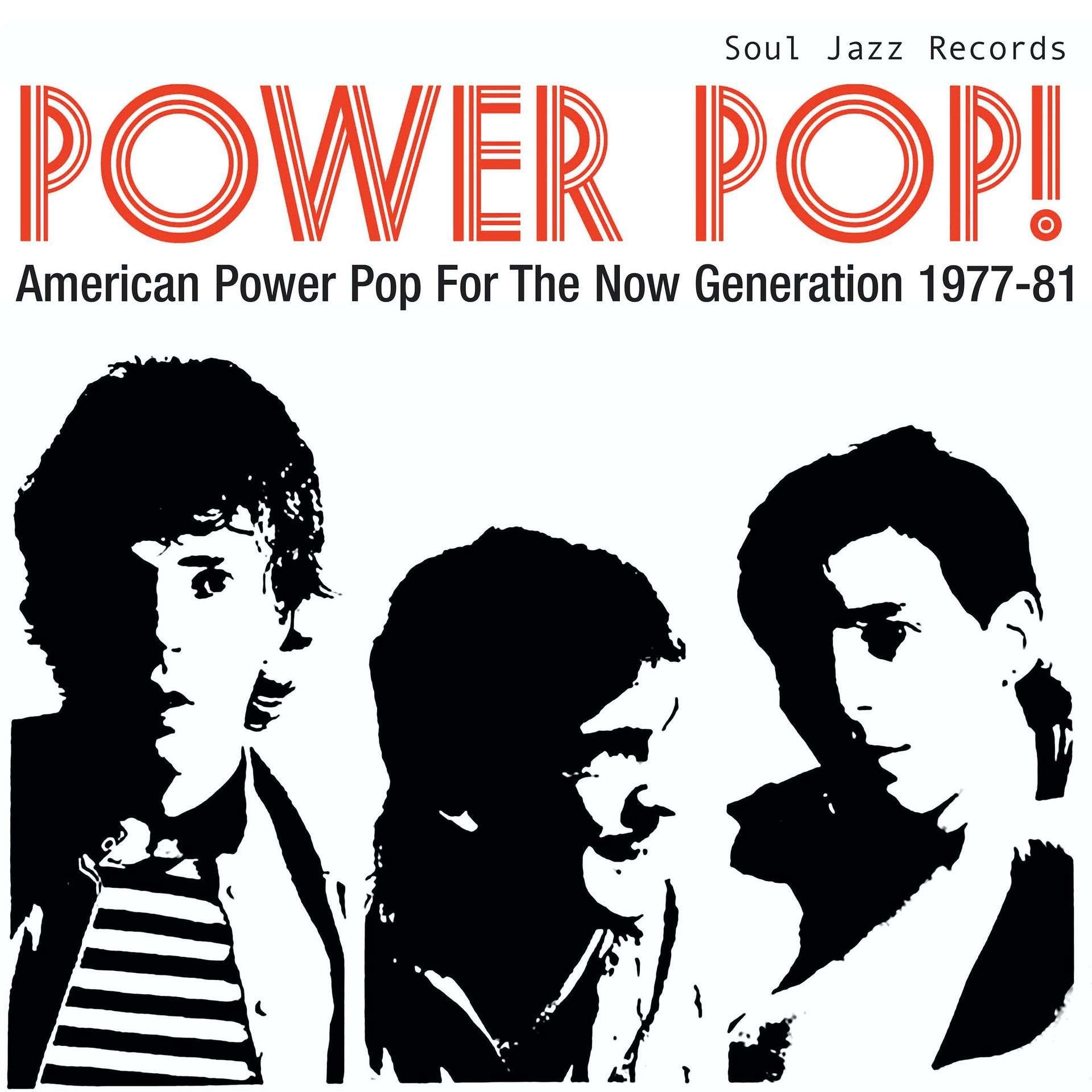 Power Pop! American Power Pop for the Now Generation 1977-1981 by Soul Jazz Records Presents