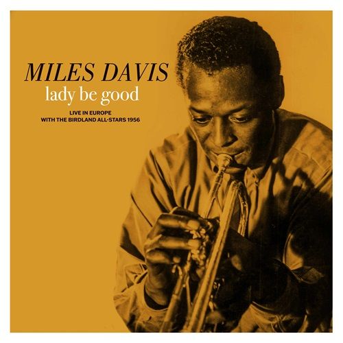 Lady Be Good: Live in Europe with The Birdland All-Stars by Miles Davis