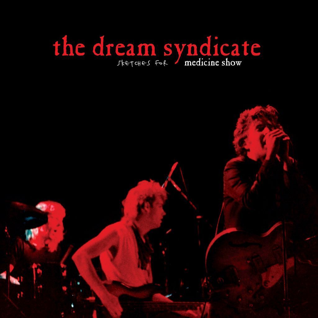 Sketches For Medicine Show by Dream Syndicate, The