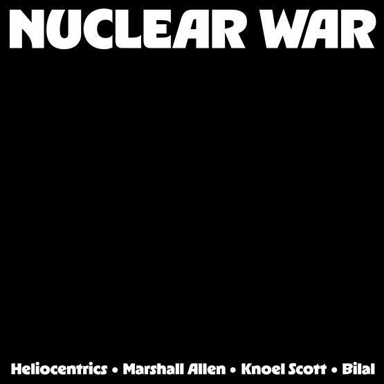 Nuclear War by Heliocentrics, The & Marshall Allen & Knoel Scott & Bilal