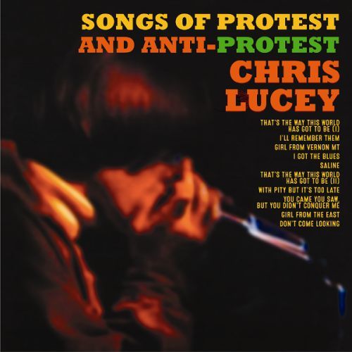 Songs Of Protest and Anti Protest by Chris Lucey