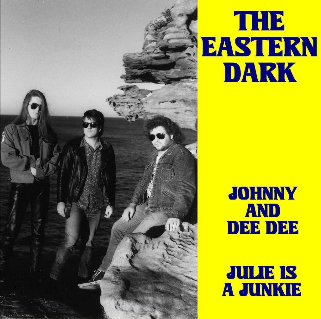 Julie Is A Junkie / Johnny And Dee Dee by Eastern Dark, The